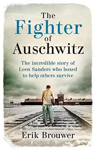 Erik Brouwer - Der Kämpfer von Auschwitz Die unglaubliche wahre Geschichte von - J245z