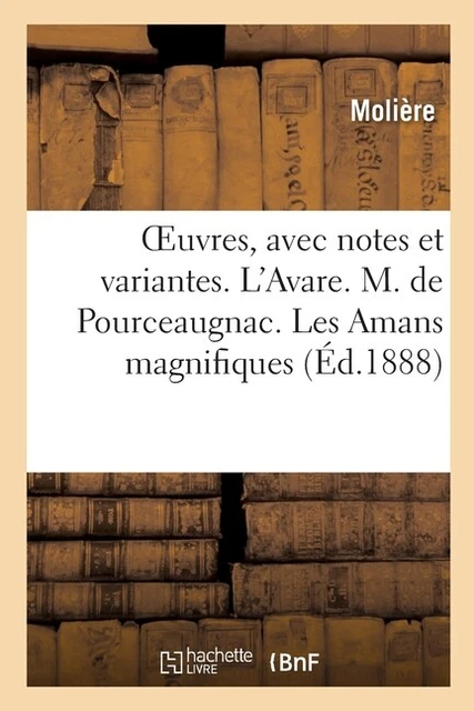 Oeuvres, Avec Notes Et Variantes  L'avare  M  De Pourceaugnac  Les Amans Ma...