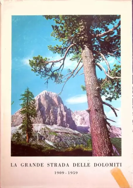 La grande strada delle Dolomiti: 1909-1959. Edito a cura del Comitato per il cin