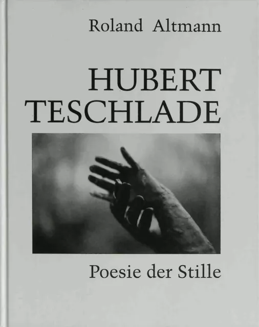 Hubert Teschlad : Poesie der Stille ; über Leben und Werk des münsterschen Bildh