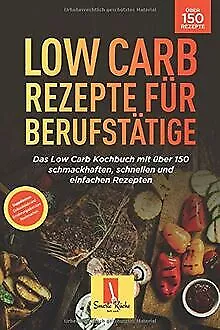 Low Carb für Berufstätige: Das Low Carb Kochbuch mit ... | Livre | état très bon