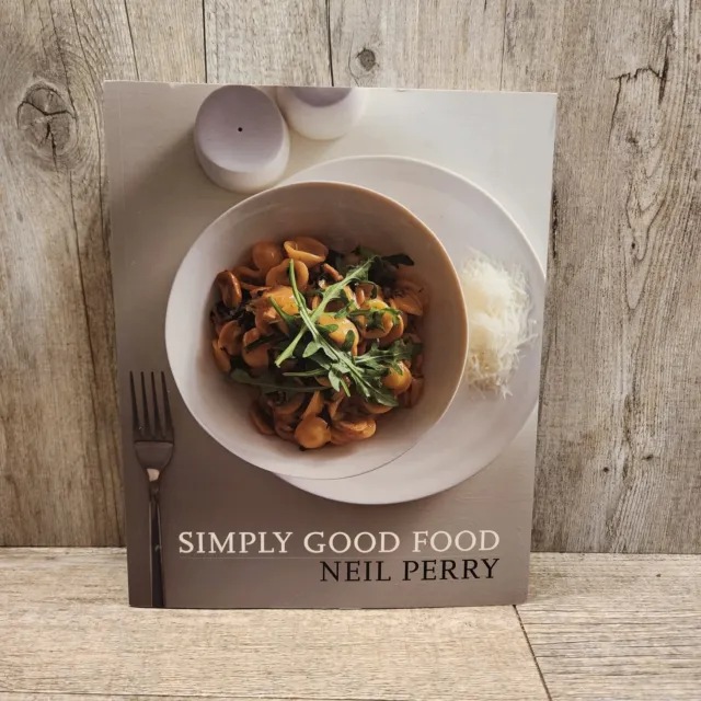 Simply Good Food by Neil Perry (English) Paperback Book Signed By Neil Perry