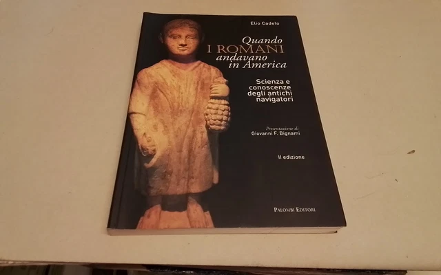 E. CADELO, QUANDO I ROMANI ANDAVANO IN AMERICA, PALOMBI, 2009, 24ag26 E. CADELO, QUANDO I ROMANI ANDAVANO IN AMERICA, PALOMBI, 2009, 24ag26