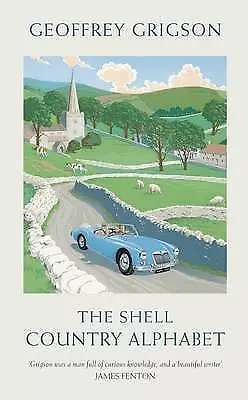 The Shell Country Alphabet: The Classic Guide to the British Countryside-Grigson