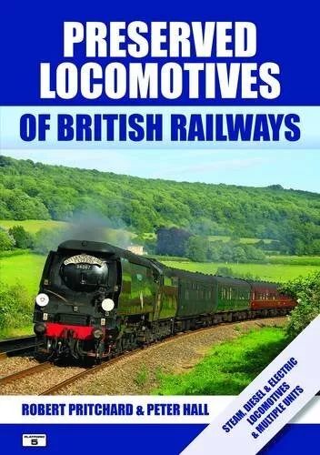 Preserved Locomotives of British Railways By Robert Pritchard,