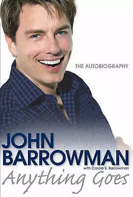 John Barrowman with Carole E. Barrowman : Anything Goes: The Autobiography