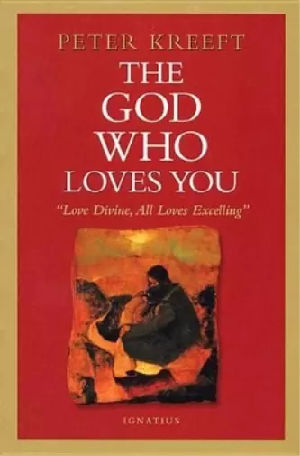 Peter J. Kreeft The God Who Loves You (Paperback)