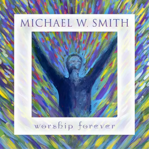 Michael W. Smith Worship Forever (CD) Album