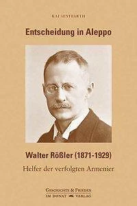 Entscheidung in Aleppo - Walter Rößler (1871-1929) | Kai Seyffarth | 2015