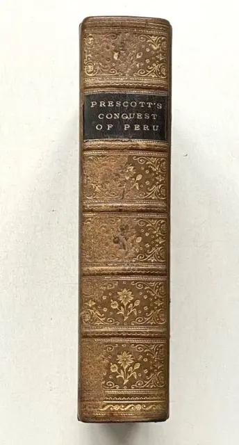HISTORY OF THE CONQUEST OF PERU by WILLIAM H. PRESCOTT, LEATHER, 1887