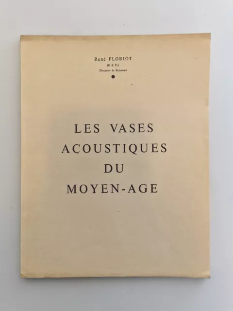 R. Floriot - livre dédicacé - Les vases acoustiques du Moyen-Age - TBE - 1964