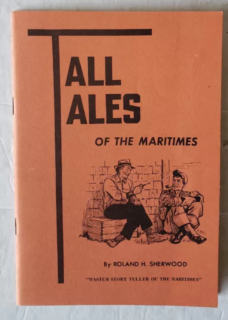 Tall Tales Of The Maritimes By Roland H. Sherwood 36pg Pocket Size 1972