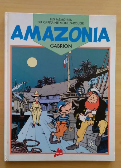 Amazonia - Les Mémoires du Capitaine Moulin-Rouge de Gabrion – Éditions Milan EO