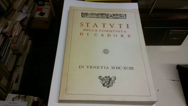 Statuti della Comunità di Cadore., anastatica, numerata, 1983, 12ag21 Statuti della Comunità di Cadore., anastatica, numerata, 1983, 12ag21
