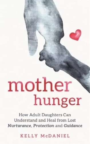 Kelly McDaniel Mother Hunger (Poche)