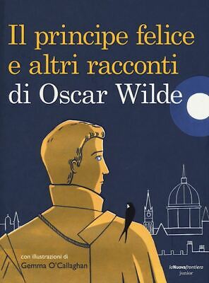 Il Principe Felice E Altri Racconti  - Wilde Oscar - La Nuova Frontiera