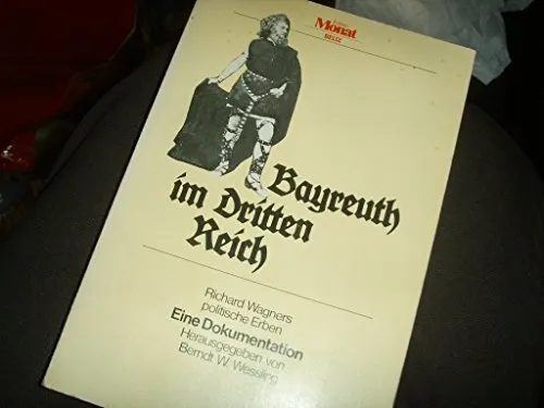 Bayreuth im Dritten Reich: Richard Wagners politisch...