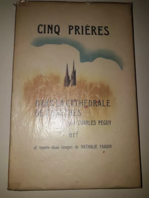 N. PARAIN C. PEGUY Cinq prières dans la cathédrale de Chartres. Gallimard S.P.