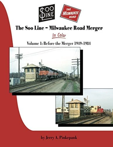 SOO LINE-MILWAUKEE ROAD MERGER IN COLOR VOL 1: PRE-MERGER By Jerry Pinkepank NEW
