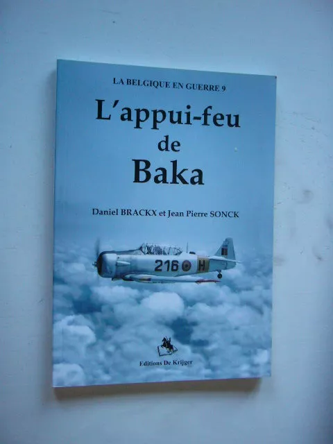 LA BELGIQUE EN GUERRE 9  L'APPUI FEU DE BAKA    Neuf