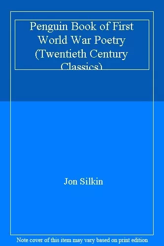 Penguin Book of First World War Poetry (Twentieth Century Classics),Jon Silkin