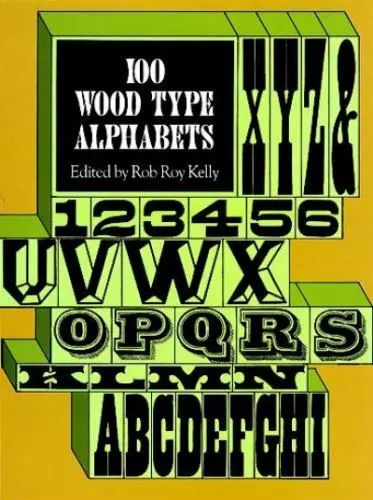 100 Wood Type Alphabets [Lettering, Calligraphy, Typography]