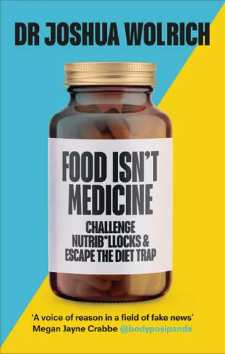 NEW Food Isn't Medicine By Joshua Wolrich Paperback Free Shipping