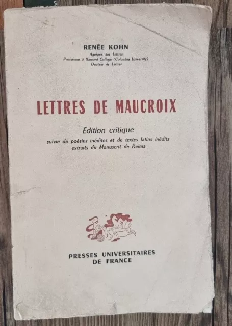 KOHN Renée - LETTRES DE MAUCROIX. Edition critique suivie de poésies inédites et