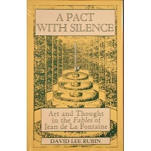 A PACT WITH SILENCE: ART AND THOUGHT IN THE FABLES OF JEAN By David Lee Rubin