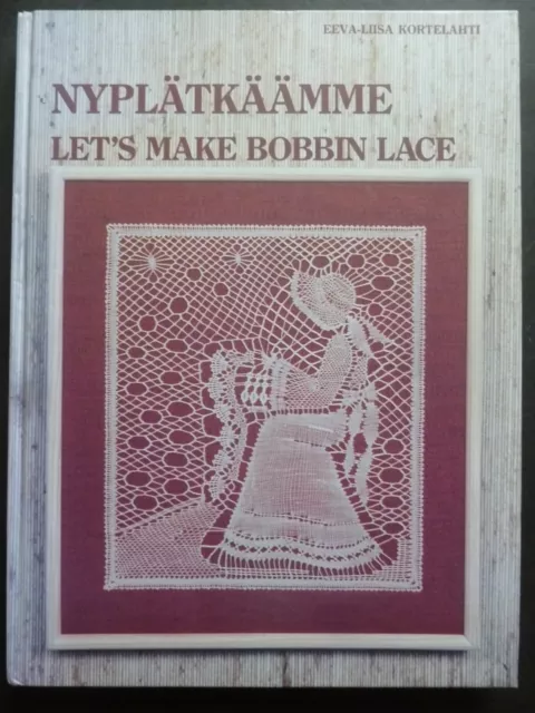 LET’S MAKE BOBBIN LACE by EEVA-LIISA KORTELAHTI - Lacemaking Manual