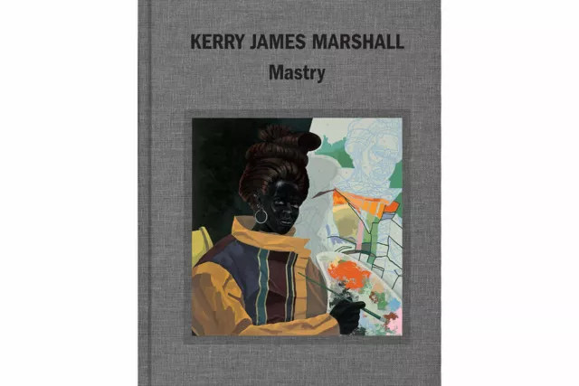 Kerry James Marshall : Mastry by Helen Molesworth (Paperback)