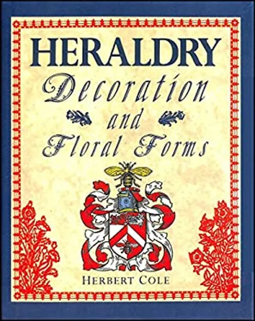 Heraldry Decoration and Floral Forms Hardcover Herbert Cole