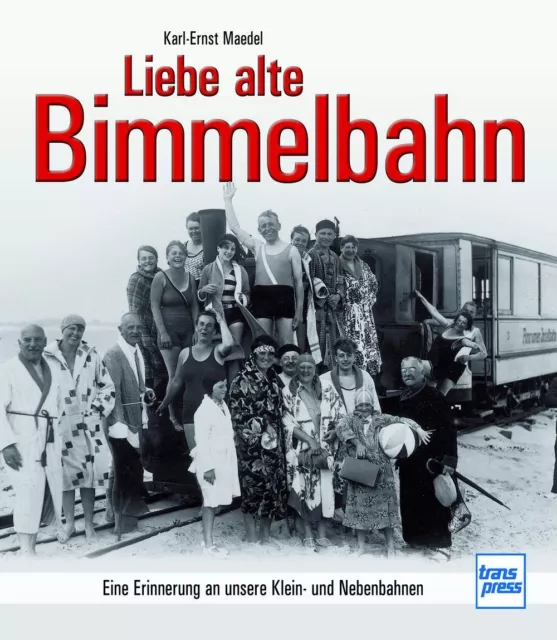 Fachbuch Liebe alte Bimmelbahn. Erinnerung an unsere Klein- und Nebenbahnen, NEU