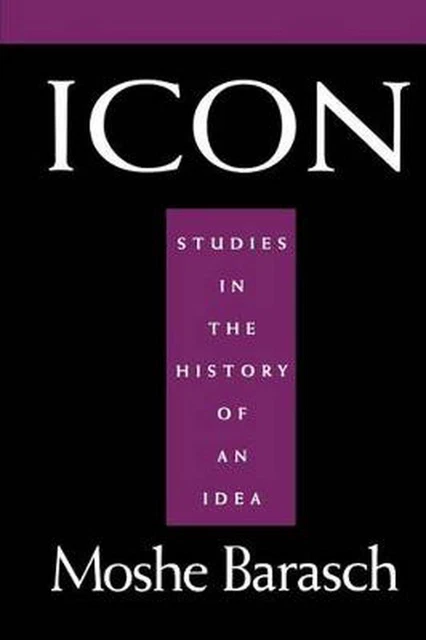 Icon: Studies in the History of an Idea by Moshe Barasch (English) Paperback Boo