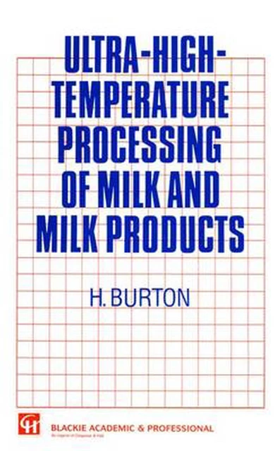 Ultra-High-Temperature Processing of Milk and Milk Products by H. Burton (Englis
