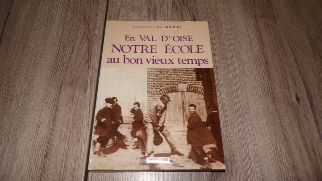 En Val d'Oise Notre école au bon vieux temps - J. Joly P. Rivière 1987