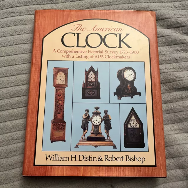 The American Clock: Pictorial Survey 1723-1900, W. H. DISTIN & R. BISHOP, 1983