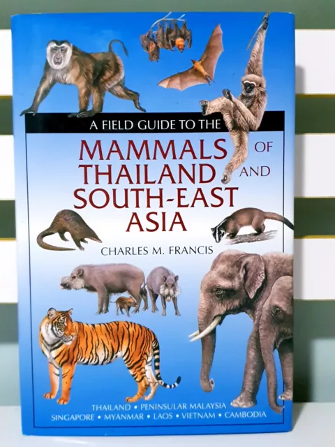 A field guide to the mammals of thailand south-east asia CHARLES M FRANCIS