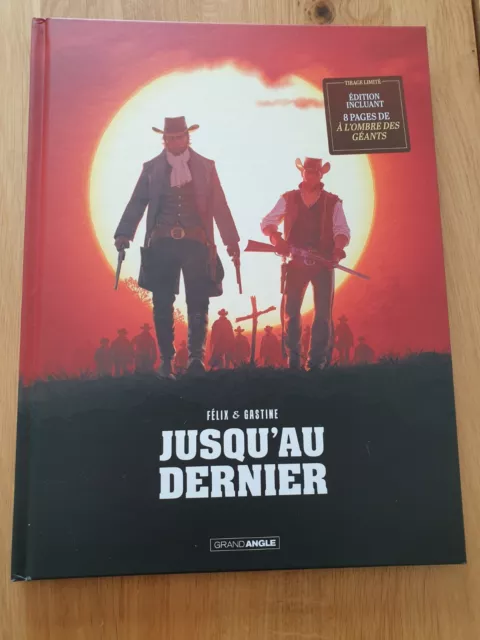 BD - Jusqu'au Dernier - Tirage Limité 2023 -  Felix/Gastine - Comme Neuf