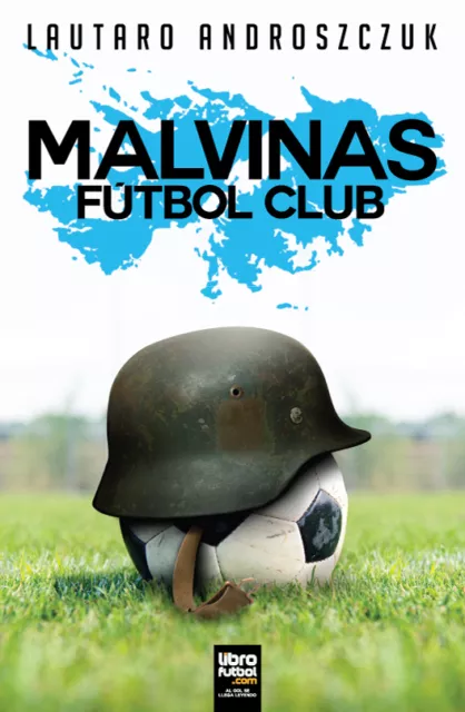 MALVINAS FÚTBOL CLUB - Androszczuk, Lautaro - Libro de fútbol Argentina 2017