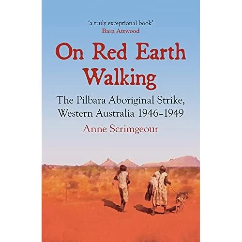 ON RED EARTH Walking The Pilbara Aboriginal Strike, We Paperback