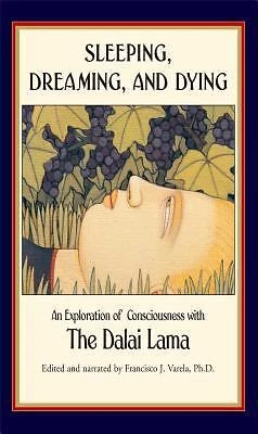 Sleeping, Dreaming, and Dying : An Exploration of Consciousness P