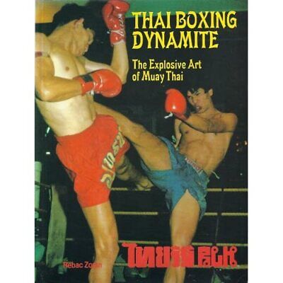 Thai Boxing Dynamite: Explosive Art of Muay Thai - Paperback NEW Rebac Zoran 198
