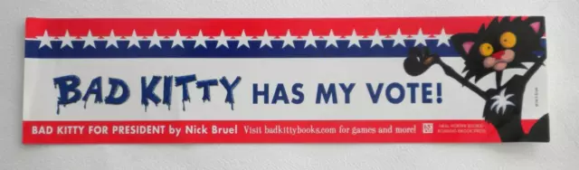Bad Kitty HAS MY VOTE! 2016 Bumper Sticker For President NICK BRUEL
