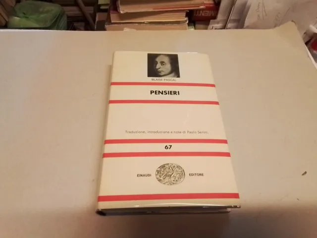 B. Pascal - Pensieri (a cura di P. Serini) - Einaudi, NUE 67 - 1967, 3f24
