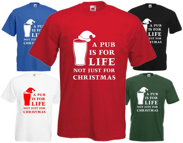 A Pub Is For Life Not Just For Christmas Funny T Shirt Xmas Gift Tee Present Top