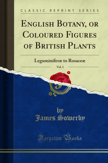 English Botany, or Coloured Figures of British Plants, Vol. 3 (Classic Reprint)