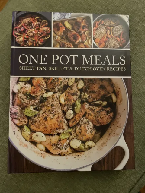 One Pot Meals : Sheet Pan, Skillet and Dutch Oven Recipes by Publications...
