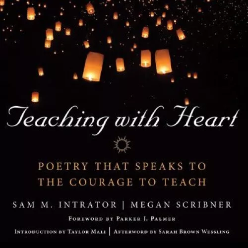 Teaching with Heart - Poetry that Speaks to the Courage to Teach