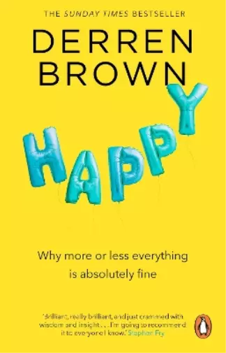 Happy: Why More or Less Everything is Absolutely Fine, Brown, Derren, Used; Good